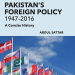 CG4-10 Pakistan's Foreign Policy by Abdul Sattar 1947-2016 A Concise History