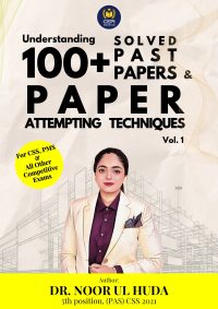 Understanding 100+Solved Past Papers Attempting Techniques Vol-I by Dr. Noor ul Huda